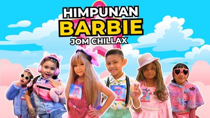 HIMPUNAN BARBIE | JOM CHILLAX | BINTANG KECIL