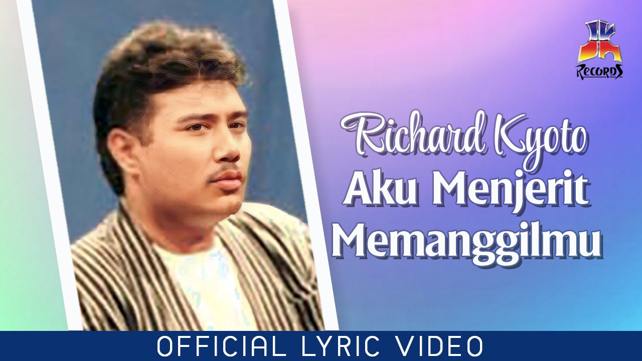 Richard Kyoto - Aku Menjerit Memanggilmu (Official Lyric Video)
