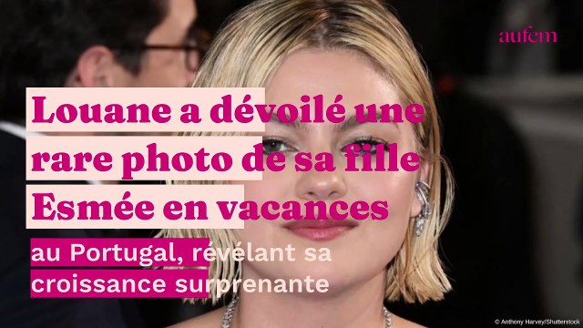 Louane en vacances au Portugal, elle dévoile une photo de sa fille Esmée qui a bien changé