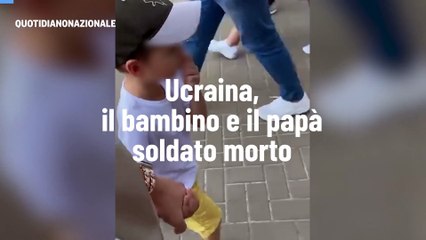 Ucraina, il bambino e il papà soldato morto