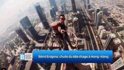 Rémi Enigma: chute du 68e étage à Hong-Kong