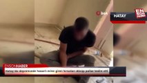 Hatay'da depremzede hasarlı evine giren hırsızları dövüp polise teslim etti