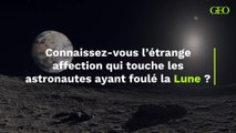 Une étrange affection touche les astronautes ayant foulé la Lune, le saviez-vous ?