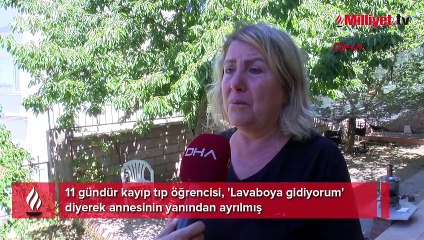 Kayıp tıp öğrencisinin ailesi: Hırslarımızın kurbanı olmuşsun, istemiyorsan okuma oğlum