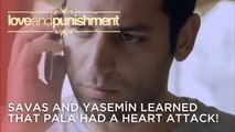 Savas and Yasemin learned that Pala had a heart attack! | Love and Punishment - Episode 22
