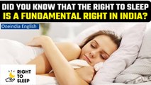 Right to sleep: You can file case against anyone for not letting you sleep, know more |Oneindia News