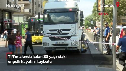 TIR'ın altında kalan 83 yaşındaki engelli hayatını kaybetti