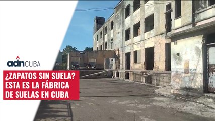 ¿Zapatos sin suela? Esta es la fábrica de suelas en Cuba.