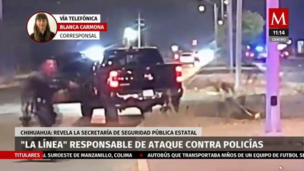 Grupo delictivo "La Línea" es responsable por ataque contra policías en Chihuahua