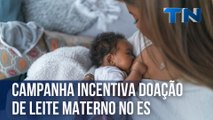 Campanha incentiva doação de leite materno no ES