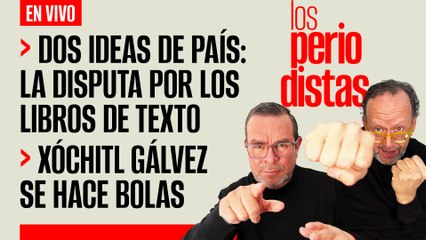 #EnVivo | #LosPeriodistas | La disputa por los libros de texto | Xóchitl Gálvez se hace bolas