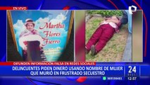 Los Olivos: delincuentes piden dinero a nombre de mujer que murió tras frustrado secuestro
