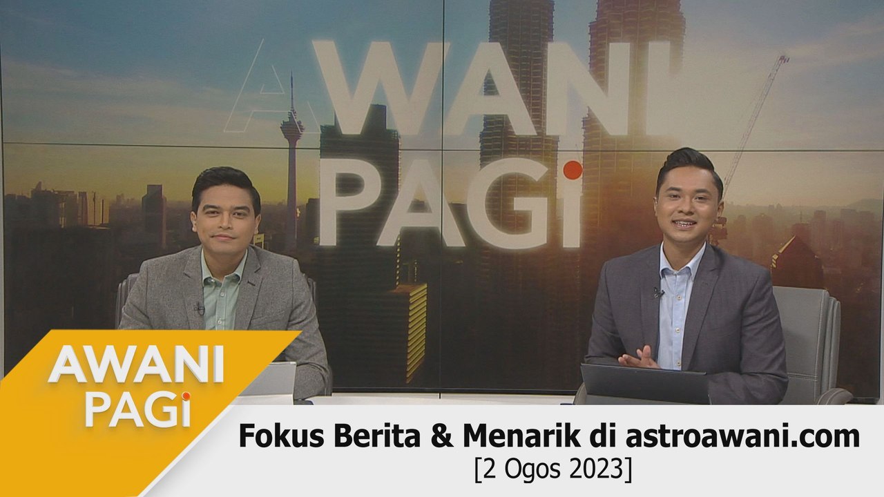AWANI Pagi: Berita tumpuan & menarik di astroawani.com [2 Ogos 2023]
