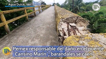 Pemex responsable del daño en el puente ´Cansino Marín´; barandales se caen a pedazos