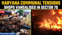 Haryana Communal Clashes: Fresh violence breaks out in Sector 70, shops vandalised | Oneindia News