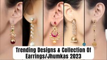 Trending Designs & Collection Of Earrings/Jhumkas 2023 || Beautiful Jhumkas Designs || OJEBAR244