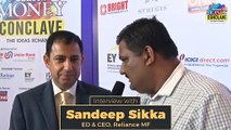 181. Interview - SInterview - Sandeep Sikka, ED & CEO, Reliance MF at Outlook Money Conclave 2018andeep Sikka, ED & CEO, Reliance MF at Outlook Money Conclave 2018