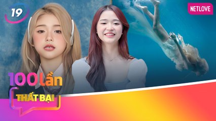 Chuyên Gia Nói | 100 Lần Thất Bại - Tập 19