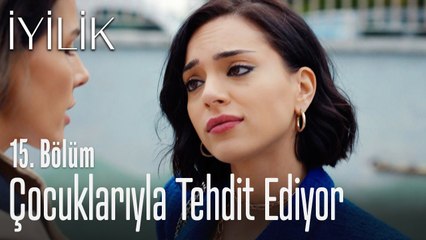 Damla, Neslihan'ı çocuklarıyla tehdit ediyor - İyilik 15. Bölüm