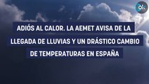 Adiós al calor. La AEMET avisa de la llegada de lluvias y un drástico cambio de temperaturas en España