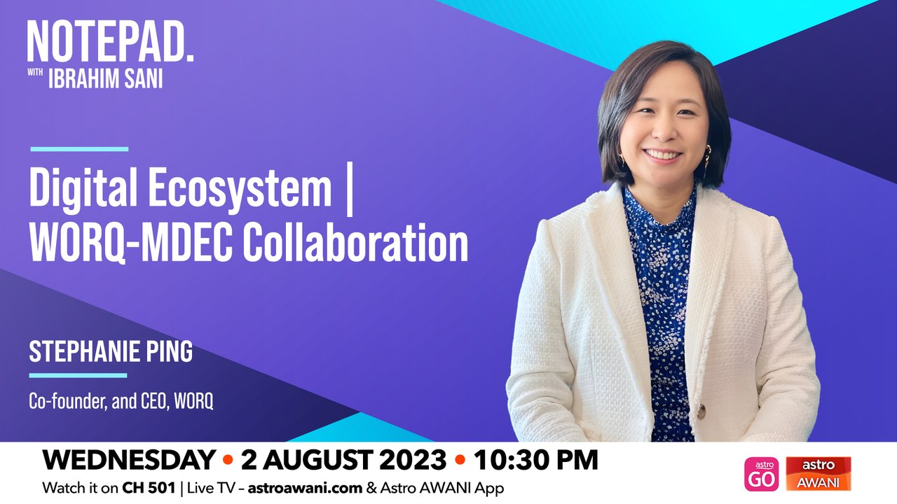 Notepad With Ibrahim Sani: Digital Ecosystem | WORQ-MDEC Collaboration