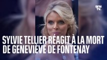 “Je suis très émue”: Sylvie Tellier réagit à la mort de Geneviève de Fontenay