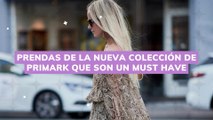 PRENDAS DE LA NUEVA COLECCIÓN DE PRIMARK QUE SON UN MUST HAVE