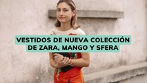 VESTIDOS DE NUEVA COLECCIÓN DE ZARA, MANGO Y SFERA