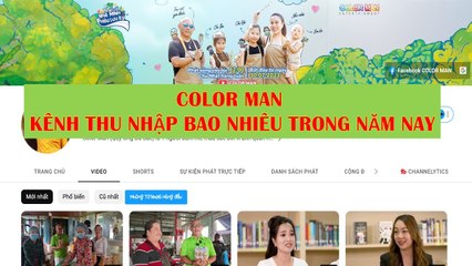 COLOR MAN Kênh Thu Nhập Bao Nhiêu Trong Năm Nay