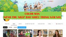 COLOR MAN Kênh Thu Nhập Bao Nhiêu Trong Năm Nay
