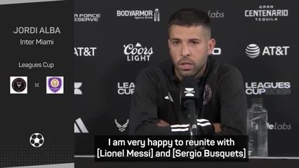 Barca reunion at Inter Miami excites Alba