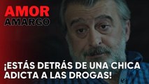 ¡Estás detrás de una chica adicta a las drogas! | Amor Amargo - Capitulo 1
