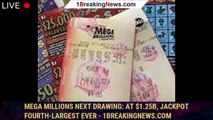 Mega Millions next drawing: At $1.25B, jackpot fourth-largest ever - 1breakingnews.com