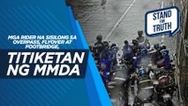 Mga rider na sisilong sa overpass, flyover at footbridge, titiketan ng MMDA | Stand for Truth