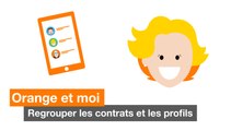 Orange et moi : regrouper mes contrats et définir des profils