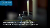 Ucrania denuncia un ataque ruso contra un puerto fronterizo con Rumanía