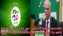 Algérie : la FAF au cœur d’une nouvelle polémique, elle est moquée sur le web.