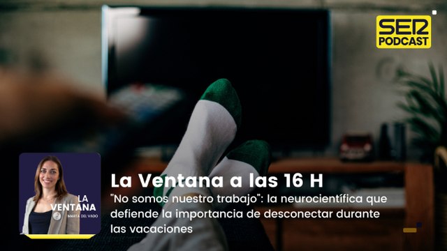 No somos nuestro trabajo : la neurocientífica que defiende la importancia de desconectar durante las vacaciones