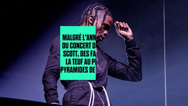 Malgré l'annulation du concert de Travis Scott, des fans font la teuf au pied des pyramides de Gizeh en Égypte