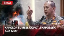 Buntut Meledaknya 2 Gudang Minyak Ilegal, Kapolda Sumsel Copot 2 Kapolsek