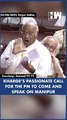 #Shorts | Kharge’s passionate call for the PM to come and speak on Manipur | Parliament Session