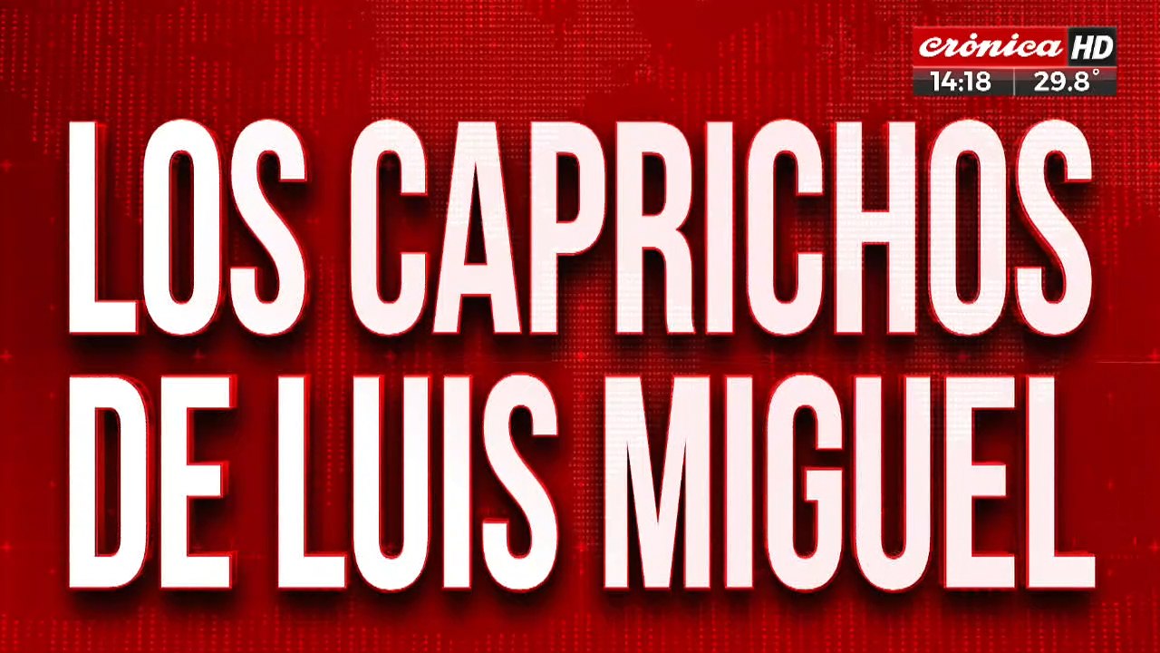 Caprichos de Luis Miguel