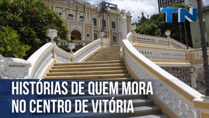 Histórias de quem mora no Centro de Vitória