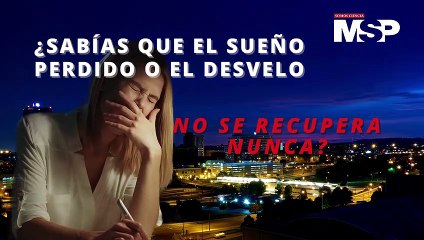 ¿Sabías que el sueño perdido o el desvelo no se recupera nunca? - #ExclusivoMSP