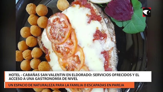 Hotel - Cabañas San Valentin en Eldorado: servicios ofrecidos y el acceso a una gastronomía de nivel