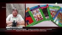 Mtro.José Luis Rodríguez nos explica la controversia por los nuevos libros de texto gratuitos