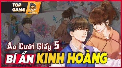 Áo Cưới Giấy 5: Giải mã các bí ẩn khiến game thủ kinh hoàng