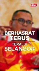 Berhasrat terus terajui Selangor