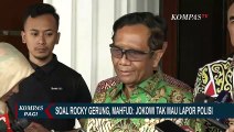 Presiden Jokowi Enggan Laporkan Rocky Gerung, Mahfud MD: Ini Delik Aduan