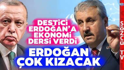 Destici'den Ekonomist Erdoğan'a Ekonomi Dersi! Erdoğan O Sözlere Çok Kızacak